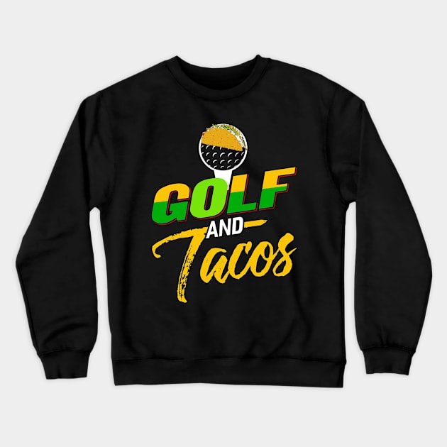 Golf And Tacos Crewneck Sweatshirt by Tee__Dot